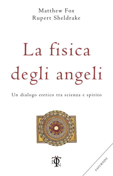 La fisica degli angeli: Un dialogo eretico tra scienza e spirito