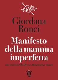 Title: Manifesto della mamma imperfetta, Author: Giordana Ronci