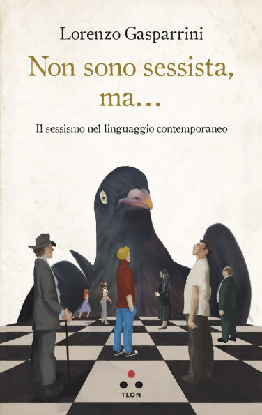 Non sono sessista, ma...: Il sessismo nel linguaggio contemporaneo