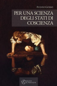 Title: Per una scienza degli stati di coscienza, Author: Fulvio Gosso
