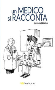 Title: Un medico si racconta, Author: Paolo Verzaro