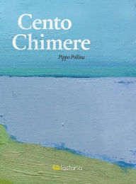 Title: Cento Chimere, Author: Pippo Pollina