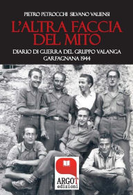 Title: L'altra faccia del mito: Diario del Gruppo Valanga. Garfagnana 1944, Author: Pietro Petrocchi