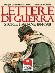 Title: Lettere di guerra: Storie italiane 1914-1918, Author: Alessandro Campo