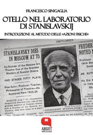 Title: Otello nel laboratorio di Stanislavskij. Introduzione al metodo delle «azioni fisiche», Author: Francesco Sinigaglia