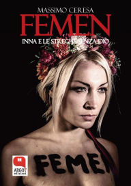 Title: Femen. Inna e le streghe senza dio, Author: Massimo Ceresa