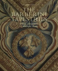 Title: Barberini Tapestries: Woven Monuments of Baroque Rome, Author: James Harper