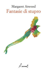 Title: Fantasie di stupro, Author: Margaret Atwood