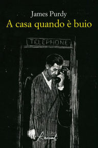 Title: A casa quando è buio, Author: James Purdy