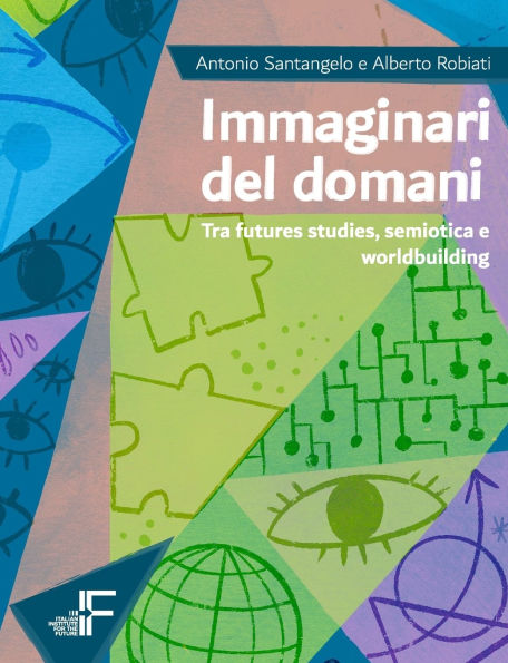 Immaginari del domani: Tra futures studies, semiotica e worldbuilding