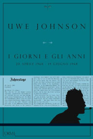 Title: I giorni e gli anni - Volume III, Author: Uwe Johnson