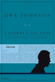 Title: I giorni e gli anni - Volume IV, Author: Uwe Johnson