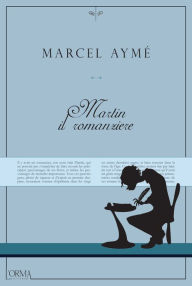 Title: Martin il romanziere: e altre storie fantastiche, Author: Marcel Aymé
