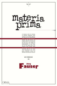 Title: Materia Prima, Author: Jörg Fauser