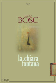 Title: La chiara fontana, Author: David Bosc