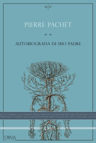 Title: Autobiografia di mio padre, Author: Pierre Pachet