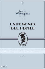 Title: La demenza del pugile, Author: François Weyergans