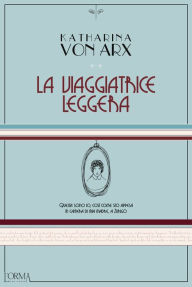 Title: La viaggiatrice leggera, Author: Katharina von Arx