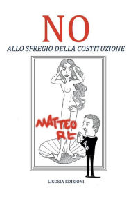 Title: NO allo sfregio della Costituzione, Author: Nunziante Mastrolia