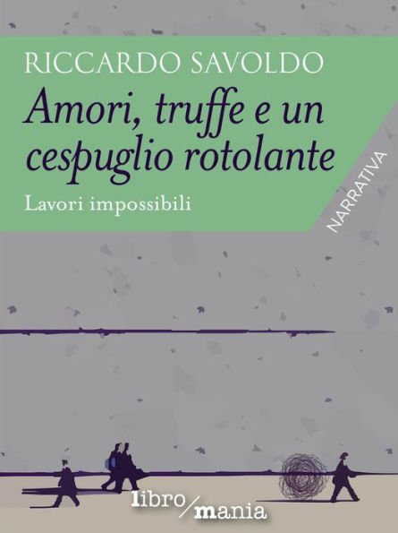 Amori, truffe e un cespuglio rotolante: Lavori impossibili