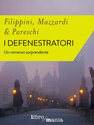 Title: I defenestratori: Un romanzo sorprendente, Author: Mattia Filippini