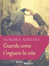 Title: Guarda come t'inguaio la vita, Author: O.E.