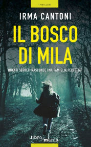 Title: Il bosco di Mila: Quanti segreti nasconde una famiglia perfetta?, Author: Single Car Garage