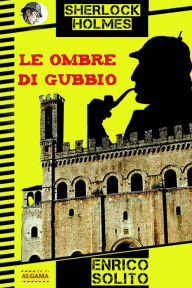 Title: Sherlock Holmes e le ombre di Gubbio, Author: Sean McNamara