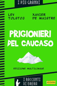 Title: Prigionieri del Caucaso, Author: Leo Tolstoy