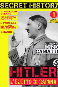 Title: Hitler, l'eletto di Satana: Secret History n.1, Author: Enzo Caniatti