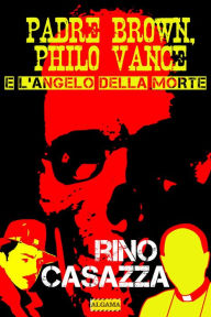 Title: Padre Brown, Philo Vance e l'Angelo della Morte, Author: Lot-A-Nerv