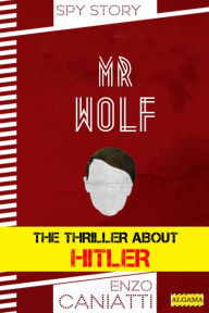 Title: Mr Wolf: The thriller about Hitler, Author: Larry Wendt