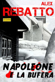 Title: Napoleone e la bufera, Author: Alex Rebatto