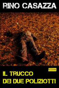 Title: Il trucco dei due poliziotti, Author: Rino Casazza