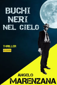 Title: Buchi neri nel cielo, Author: Angelo Marenzana