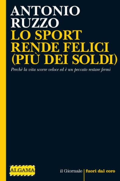 LO SPORT RENDE FELICI (PIÙ DEI SOLDI): Perchè la vita scorre veloce ed è un peccato restare fermi