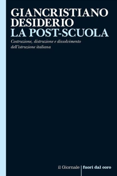 LA POST-SCUOLA: Costruzione, distruzione e dissolvimento dell'istruzione italiana