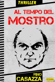 Title: Al tempo del Mostro, Author: Rino Casazza