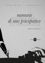 Title: Memorie di uno psicopatico, Author: Venedikt Erofeev