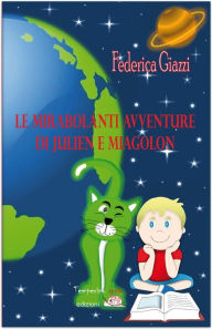 Title: Le mirabolanti avventure di Julien e Miagolon, Author: Federica Giazzi
