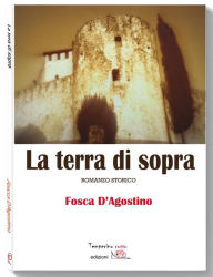 Title: La terra di sopra, Author: Fosca D'Agostino