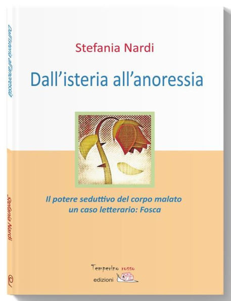 Dall'isteria all'anoressia: Il potere seduttivo del corpo malato, un caso letterario: Fosca