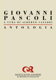 Title: Antologia di Giovanni Pascoli: a cura di Alberto Casadei, Author: Alberto Casadei