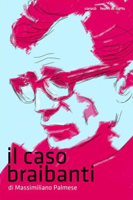 Title: Il Caso Braibanti, Author: Massimiliano Palmese