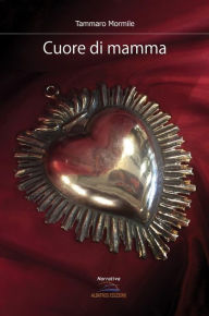 Title: Cuore di mamma, Author: Tammaro Mormile