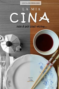 Title: La mia Cina non è poi così vicina, Author: Luca Guerrasio