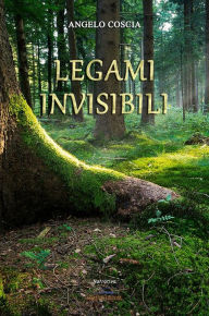 Title: Legami invisibili, Author: Angelo Coscia