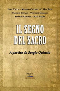 Title: Il segno sacro: A partire da Sergio Quinzo, Author: Autori vari