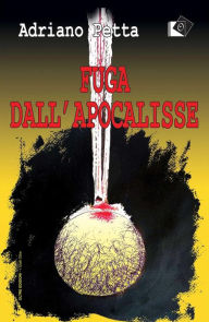 Title: Fuga dall'Apocalisse, Author: Adriano Petta