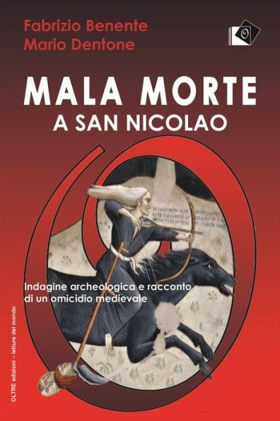 Mala morte a San Nicolao: Indagine archeologica e racconto di un omicidio medievale